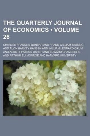 Cover of The Quarterly Journal of Economics (Volume 26)