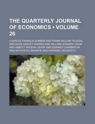 Book cover for The Quarterly Journal of Economics (Volume 26)