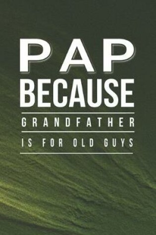 Cover of Pap Because Grandfather Is For Old Guys