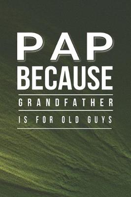 Book cover for Pap Because Grandfather Is For Old Guys