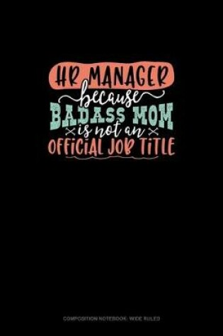 Cover of HR Manager Because Badass Mom Is Not An Official Job Title