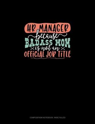 Cover of HR Manager Because Badass Mom Is Not An Official Job Title