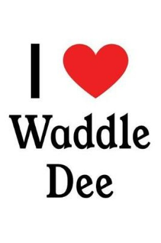 Cover of I Love Waddle Dee