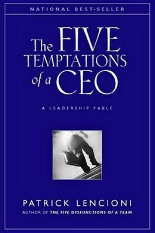 Cover of The Five Temptations of a CEO, 10th Anniversary Edition: A Leadership Fable