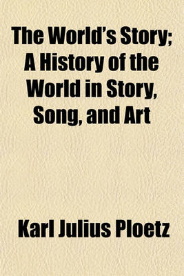 Book cover for The World's Story; A History of the World in Story, Song, and Art