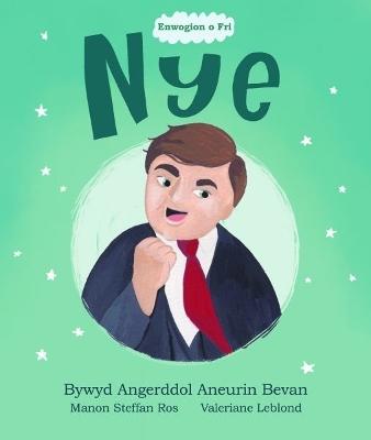 Book cover for Enwogion o Fri: Nye - Bywyd Angerddol Aneurin Bevan