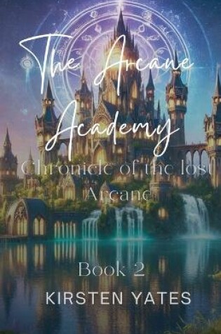 Cover of The Arcane Academy - The Chronicle Of The Lost Arcane