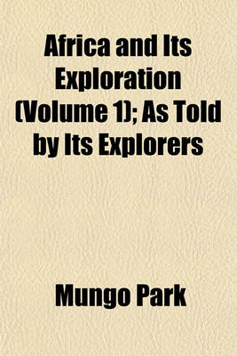 Book cover for Africa and Its Exploration (Volume 1); As Told by Its Explorers