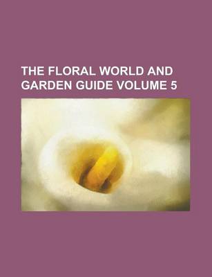 Book cover for The Floral World and Garden Guide Volume 5