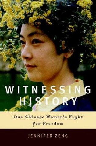 Cover of Witnessing History: One Chinese Woman's Fight for Freedom