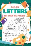 Book cover for Trace The Letters and Color The Pictures