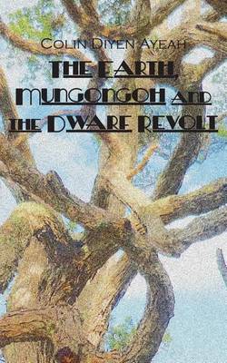 Book cover for The Earth, Mungongoh and the Dwarf Revolt