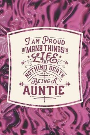 Cover of I Am Proud Of Many Things In Life But Nothing Beats Being A Auntie