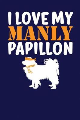 Book cover for I Love My Manly Papillon