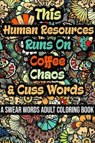 Cover of This Human Resources Runs On Coffee, Chaos and Cuss Words