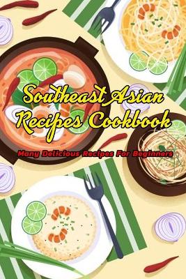 Book cover for Southeast Asian Recipes Cookbook