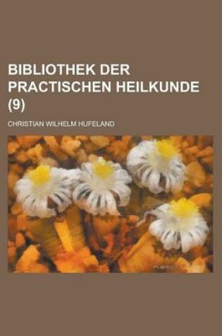 Cover of Bibliothek Der Practischen Heilkunde Volume 9