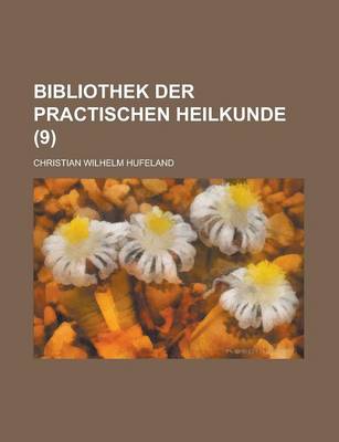 Book cover for Bibliothek Der Practischen Heilkunde Volume 9