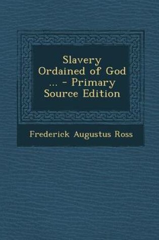 Cover of Slavery Ordained of God ... - Primary Source Edition