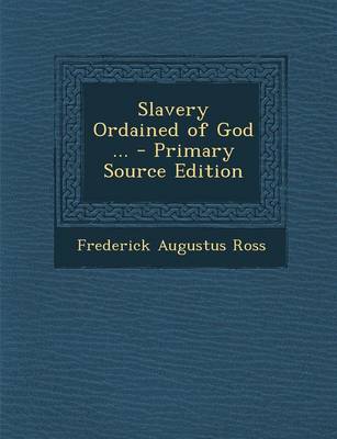 Book cover for Slavery Ordained of God ... - Primary Source Edition