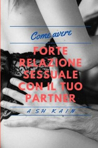 Cover of Come Avere Forti Rapporti Sessuali Con Il Tuo Partner