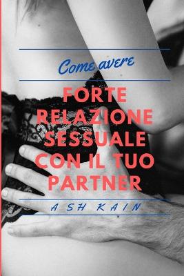 Book cover for Come Avere Forti Rapporti Sessuali Con Il Tuo Partner