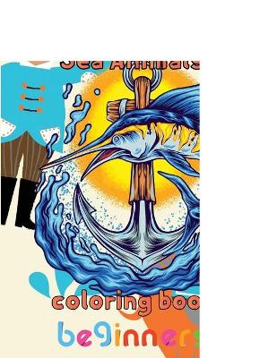 Book cover for Amazing Sea Animals Coloring Book Beginners