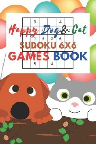 Cover of Happy Dog & Cat Sudoku 6x6 Games Book
