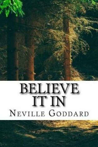 Cover of Neville Goddard - Believe it In