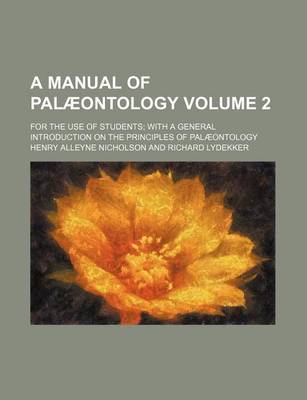 Book cover for A Manual of Palaeontology Volume 2; For the Use of Students; With a General Introduction on the Principles of Palaeontology