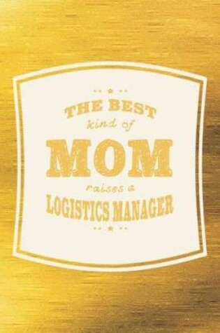 Cover of The Best Kind Of Mom Raises A Logistics Manager