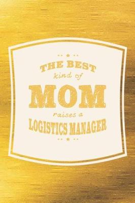 Book cover for The Best Kind Of Mom Raises A Logistics Manager