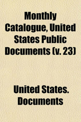 Cover of Monthly Catalogue, United States Public Documents (Volume 23)