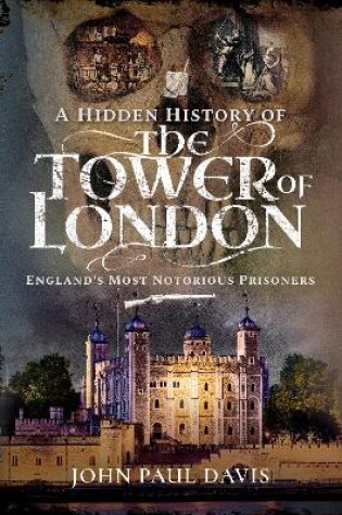 Cover of A Hidden History of the Tower of London