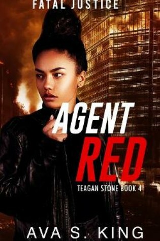 Cover of Agent Red-Fatal Justice Teagan Sone Book 4