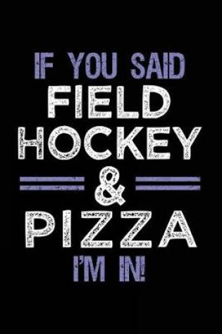 Cover of If You Said Field Hockey & Pizza I'm In