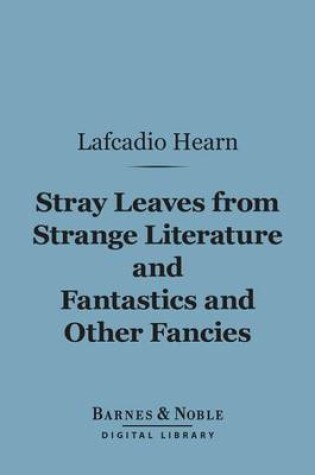 Cover of Stray Leaves from Strange Literature and Fantastics and Other Fancies (Barnes & Noble Digital Library)