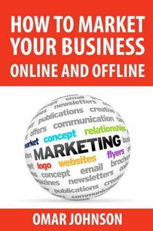 Cover of How To Market Your Business Online And Offline