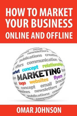 Book cover for How To Market Your Business Online And Offline