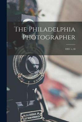 Cover of The Philadelphia Photographer; 1881 v.18