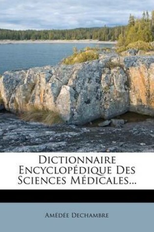 Cover of Dictionnaire Encyclopedique Des Sciences Medicales...