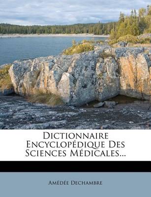 Book cover for Dictionnaire Encyclopedique Des Sciences Medicales...