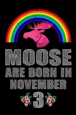 Book cover for Moose Are Born In November 3