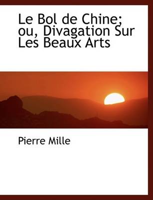 Book cover for Le Bol de Chine; Ou, Divagation Sur Les Beaux Arts