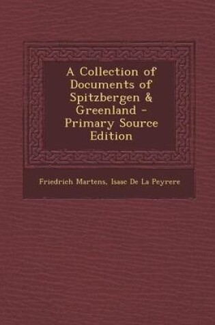 Cover of A Collection of Documents of Spitzbergen & Greenland - Primary Source Edition