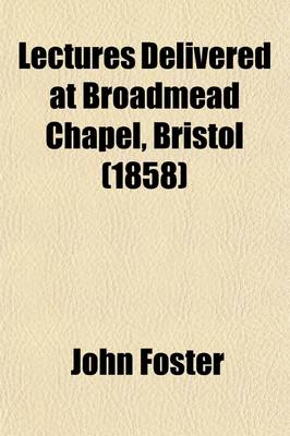 Book cover for Lectures Delivered at Broadmead Chapel, Bristol (Volume 1)