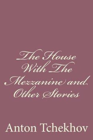 Cover of The House With The Mezzanine and Other Stories