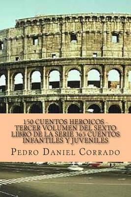 Cover of 150 Cuentos Heroicos Tercer Volumen del Sexto Libro de la Serie