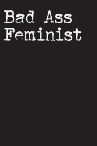 Cover of Bad Ass Feminist