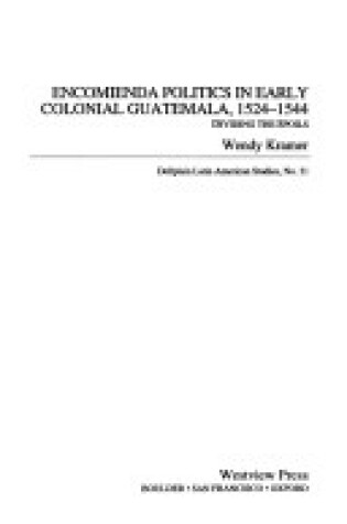 Cover of Encomienda Politics In Early Colonial Guatemala, 1524-1544